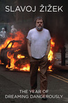The Year of Dreaming Dangerously by Slavoj Žižek The Year of Dreaming Dangerously by Slavoj Žižek