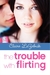 The Trouble with Flirting (ebook)