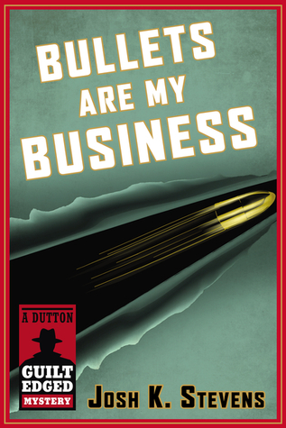 Book cover: Bullets are my business by Josh K. Stevens