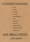 Understanding the Drug Crisis Understanding the Drug Crisis