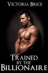 Trained By The Billionaire: A Gay BDSM Erotic Romance (Sold To The Billionaire, #2) Trained By The Billionaire: A Gay BDSM Erotic Romance (Sold To The Billionaire, #2)