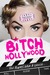 Bitch Hollywood by Robert Bryndza Bitch Hollywood by Robert Bryndza