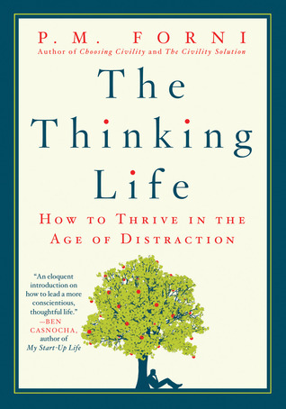 The Thinking Life: How to Thrive in the Age of Distraction
