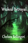 Wicked Betrayal by Chelsea Bellingeri