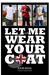 Let Me Wear Your Coat