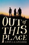 Out Of This Place by Emma Cameron
