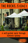 The Rocks Self-Guided Walking Tour (Sydney Self-Guided Tours and Commentaries) The Rocks Self-Guided Walking Tour (Sydney Self-Guided Tours and Commentaries)
