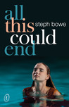 All This Could End by Steph Bowe All This Could End by Steph Bowe