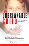 The Unbreakable Child by Kim Michele Richardson The Unbreakable Child by Kim Michele Richardson