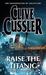 Raise The Titanic! (Dirk Pitt, #4)