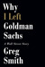 Why I Left Goldman Sachs A Wall Street Story