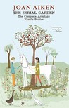 The Serial Garden by Joan Aiken