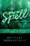What the Spell Part 2