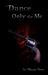 Dance Only for Me