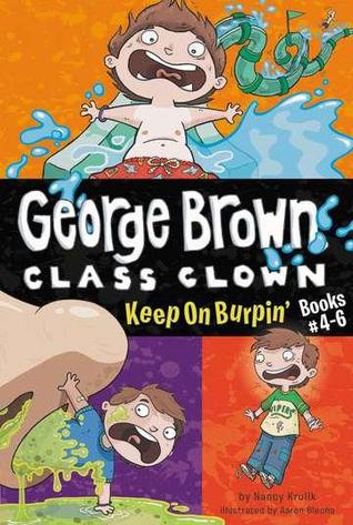 Keep On Burpin' (George Brown, Class Clown, #4-6)