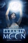 Pyramid of the Moon by Teresa  Smith