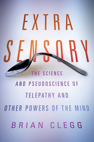 Extra Sensory by Brian Clegg Extra Sensory by Brian Clegg