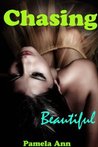 Chasing Beautiful by Pamela Ann Chasing Beautiful by Pamela Ann
