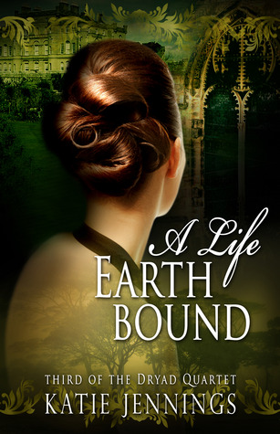 A Life Earthbound (Dryad Quartet #3)