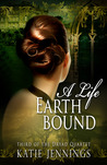 A Life Earthbound (Dryad Quartet #3)