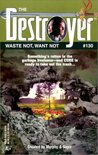 Waste Not, Want Not  (The Destroyer, #130)