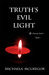 Truth's Evil Light