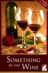Something in the Wine Something in the Wine