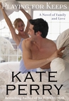 Playing for Keeps (A Novel of Family and Love, #2)