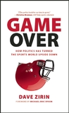 Game Over: How Politics Has Turned the Sports World Upside Down Game Over: How Politics Has Turned the Sports World Upside Down