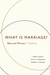 What Is Marriage?...