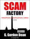 Scam Factory: Perception, Manipulation, Greed - A Novel