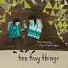 Ten Tiny Things Ten Tiny Things