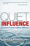 Quiet Influence: The Introvert's Guide to Making a Difference Quiet Influence: The Introvert's Guide to Making a Difference
