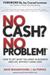 No Cash? No Problem!: Learn How To Get Everything You Want in Business and Life, Without Using Cash