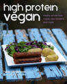 High Protein Vegan: Hearty Whole Food Meals, Raw Desserts and More High Protein Vegan: Hearty Whole Food Meals, Raw Desserts and More