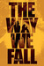 The Way We Fall (Fallen World, #1)