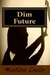 Dim Future
