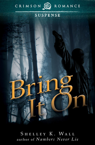 Bring It On by Shelley K. Wall Bring It On by Shelley K. Wall