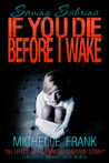 If You Die Before I Wake (Saving Sabrina, #1) If You Die Before I Wake