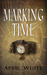 Marking Time by April White Marking Time by April White