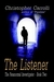 The Listener by Christopher Carrolli The Listener by Christopher Carrolli