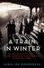 A Train in Winter: An Extraordinary Story of Women, Friendship, and Resistance in Occupied France (Paperback)