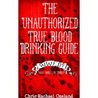 The Unauthorized True Blood Drinking Guide