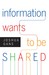 Information Wants to Be Shared by Joshua Gans Information Wants to Be Shared by Joshua Gans