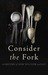 Consider the Fork: How Technology Transforms the Way We Cook and Eat (ebook)