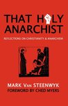 That Holy Anarchist by Mark Van Steenwyk
