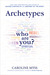 Archetypes Who Are You? by Caroline Myss