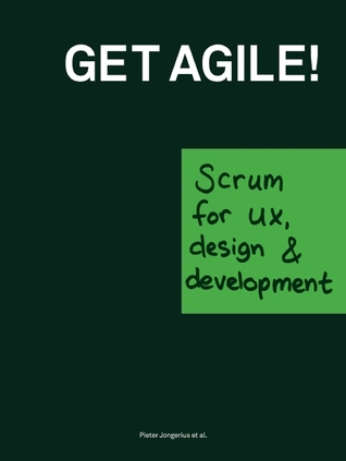 Get Agile!: Scrum for UX, Design & Development