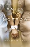 Amity & Sorrow: A Novel