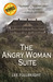 The Angry Woman Suite by Lee Fullbright The Angry Woman Suite by Lee Fullbright